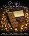 Chocolate Making Adventures : Create Your Own Chocolate - Book