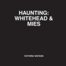 Haunting : Whitehead & Mies - Book