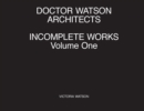 Doctor Watson Architects, Incomplete Works, Volume One - Book