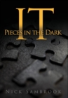 IT - Pieces in the Dark : 1 - Book