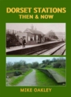Dorset Stations Then & Now - Book