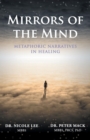 Mirrors of the Mind : Metaphoric Narratives in Healing - Book