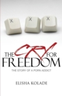 The Cry for Freedom: the Story of a Porn Addict - Book