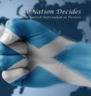 A Nation Decides : The Scottish Referendum in Pictures - Book