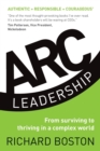 ARC Leadership : From Surviving to Thriving in a Complex World - Book
