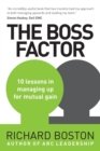 The Boss Factor : 10 Lessons in Managing Up for Mutual Gain - Book