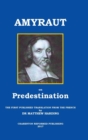 Amyraut on Predestination : The First Published Translation from the French by Dr Matthew Harding - Book