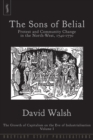 The Sons of Belial : Protest and Community Change in the North-West, 1740-1770 The Growth of Capitalism on the Eve of Industrialisation 1 - Book