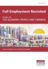 Full Employment Revisited : Essays on the Economy, People and Fairness - Book