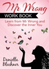 Mr. Wrong Work Book: Learn from Mr. Wrong and Discover the Inner You - Book