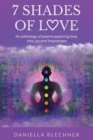 7 Shades of Love : An anthology of poems exploring love, loss, joy and forgiveness - Book