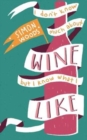 I Don't Know Much About Wine...but I Know What I Like : A Wine Book for Those Who Find Themselves Asking the Question "What's Next?" - Book