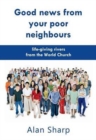 Good news from your poor neighbours : life-giving rivers from the World Church - Book
