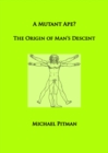 A Mutant Ape? The Origin of Man's Descent - eBook
