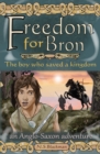 Freedom for Bron : The Boy Who Saved a Kingdom - Book