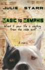 Magic to Memphis : What If Your Life is Working from the Inside Out? - Book