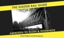 The Insider Rail Guide : Aberdeen to Elgin and Inverness - Book