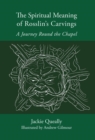 The Spiritual Meaning of Rosslyn's Carvings : A Journey Round the Chapel - eBook