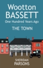 Wootton Bassett One Hundred Years Ago - The Town - Book