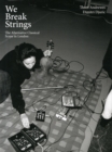 We Break Strings : The Alternative Classical Scene in London - Book