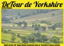 DeTour De Yorkshire : Rides off the TDF Stage Routes Featuring Some of Yorkshire's Finest Cyclists - Book