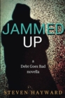 Jammed Up : A Debt Goes Bad Novella - Book