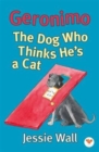 Geronimo : The Dog Who Thinks He's a Cat - Book