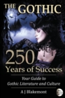 The Gothic: 250 Years of Success : Your Guide to Gothic Literature and Culture - Book