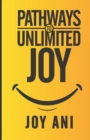 Pathways to Unlimited Joy : Finding joy in the midst of challenges - Book