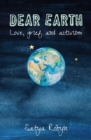 Dear Earth : Love, grief and activism - Book