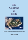 My Contract in Exile : Life on St. Helena Before the Airport Came - Book