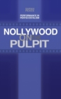 Nollywood on the Pulpit : Performance and Magic in Pentecostalism - Book
