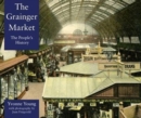The Grainger Market : A People's History - Book