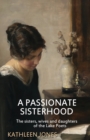 A Passionate Sisterhood : The sisters, wives and daughters of the Lake Poets - Book