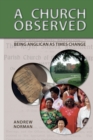 A Church Observed : Being Anglican As Times Change - Book