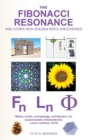 The Fibonacci Resonance and Other New Golden Ratio Discoveries : Maths, Music, Archaeology, Architecture, Art, Quasicrystals, Metamaterials, Lucas Numbers, Ori32 - Book