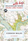 Dog Walks between Truro and Fowey : Close Encounters of the Local Kind - Book