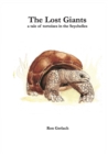 The Lost Giants : A Tale of Tortoises in the Seychelles - Book