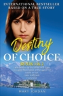 Destiny of Choice: part 1 & 2 : I was beaten by my father as a slave. I escaped from home at the age of 12. I stole to live. I was trafficked. I survived. - Book