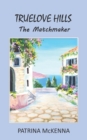 Truelove Hills - The Matchmaker - Book