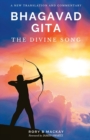 Bhagavad Gita - The Divine Song : A New Translation and Commentary - Book