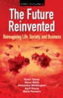 The Future Reinvented : Reimagining Life, Society, and Business - eBook