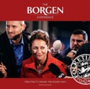 The Borgen Experience : Creating TV Drama the Danish Way - Book