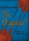 Can You Draw the Dragosaur? - Book