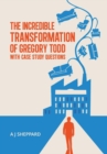 The Incredible Transformation of Gregory Todd : With Case Study Questions - Book