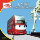 Larry Builds a Dinosaur - Book