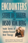 Encounters with Steve de Shazer and Insoo Kim Berg : Inside Stories of Solution-Focused Brief Therapy - Book