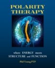 Polarity Therapy - Where Energy Meets Structure and Function - Book