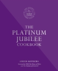 The Platinum Jubilee Cookbook : Recipes and stories from Her Majesty's Representatives around the world - Book