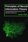 Principles of Neural Information Theory : Computational Neuroscience and Metabolic Efficiency - Book